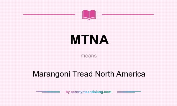 What does MTNA mean? It stands for Marangoni Tread North America