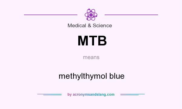 What does MTB mean? It stands for methylthymol blue