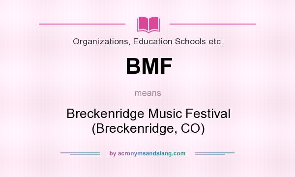 What does BMF mean? It stands for Breckenridge Music Festival (Breckenridge, CO)