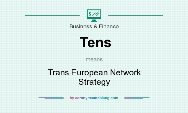 What does Tens mean? It stands for Trans European Network Strategy