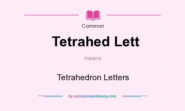What does Tetrahed Lett mean? It stands for Tetrahedron Letters