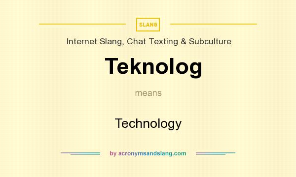 What does Teknolog mean? It stands for Technology