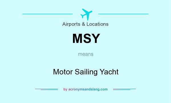 What does MSY mean? It stands for Motor Sailing Yacht