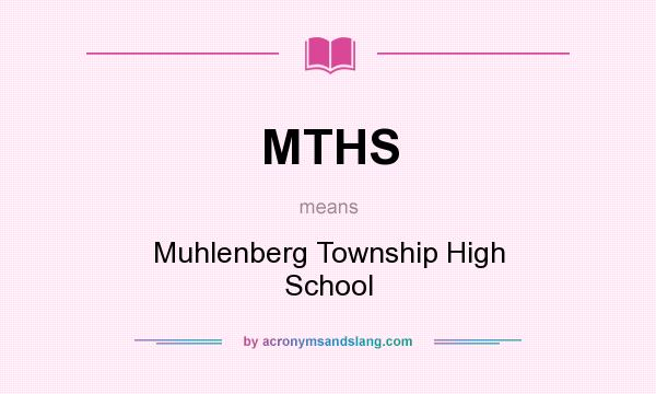 What does MTHS mean? It stands for Muhlenberg Township High School