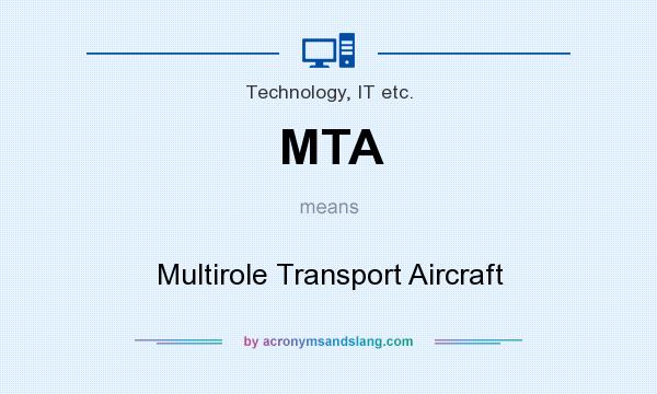 What does MTA mean? It stands for Multirole Transport Aircraft