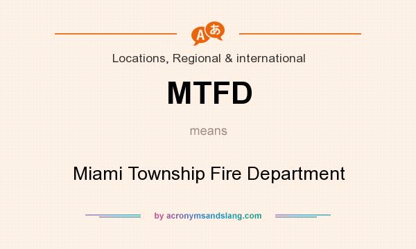 What does MTFD mean? It stands for Miami Township Fire Department