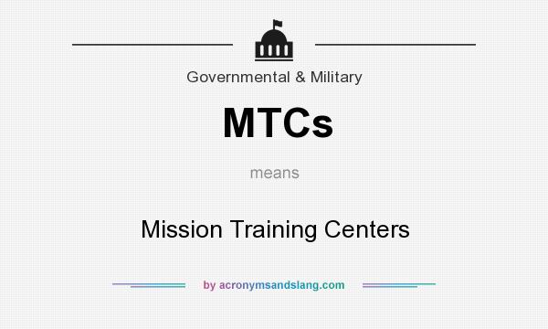 What does MTCs mean? It stands for Mission Training Centers