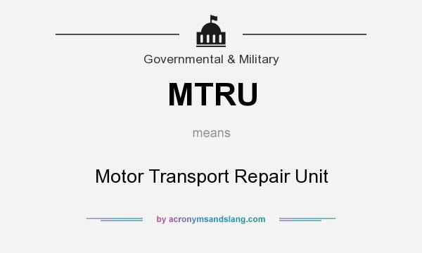 What does MTRU mean? It stands for Motor Transport Repair Unit