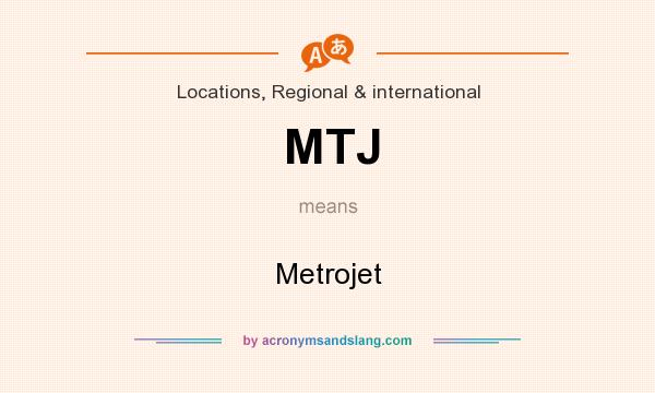 What does MTJ mean? It stands for Metrojet