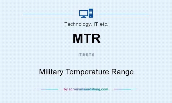 What does MTR mean? It stands for Military Temperature Range