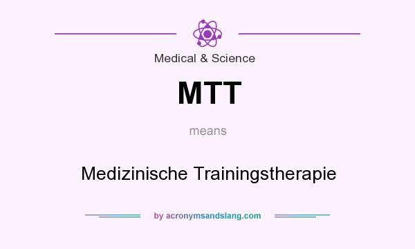 What does MTT mean? It stands for Medizinische Trainingstherapie