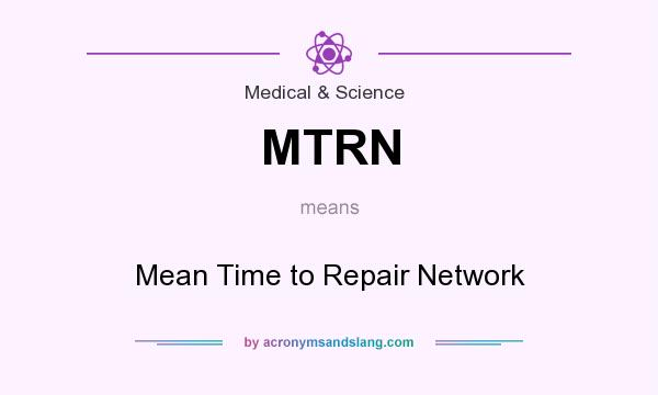 What does MTRN mean? It stands for Mean Time to Repair Network