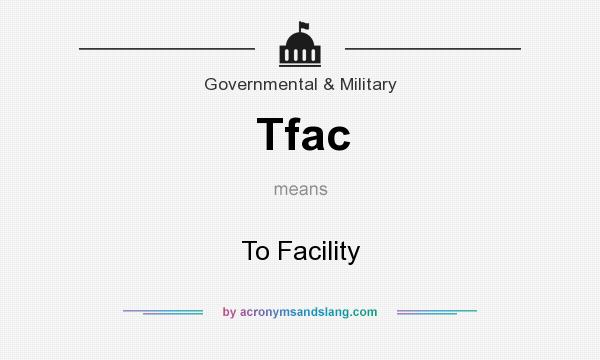 What does Tfac mean? It stands for To Facility