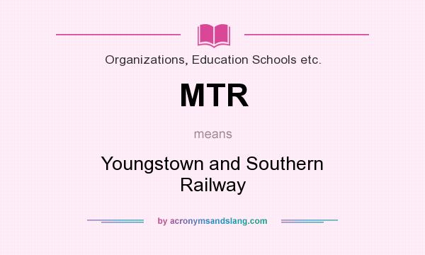 What does MTR mean? It stands for Youngstown and Southern Railway