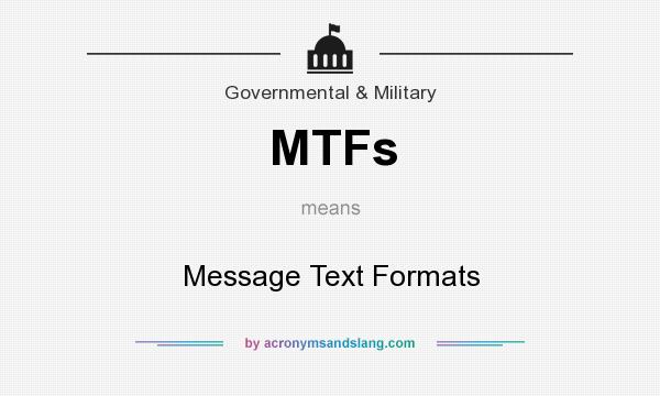 What does MTFs mean? It stands for Message Text Formats