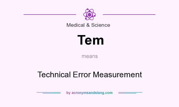 What does Tem mean? It stands for Technical Error Measurement
