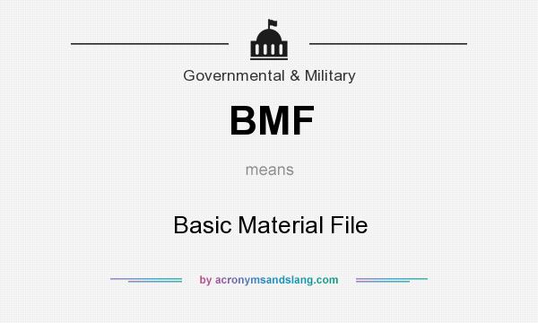 What does BMF mean? It stands for Basic Material File