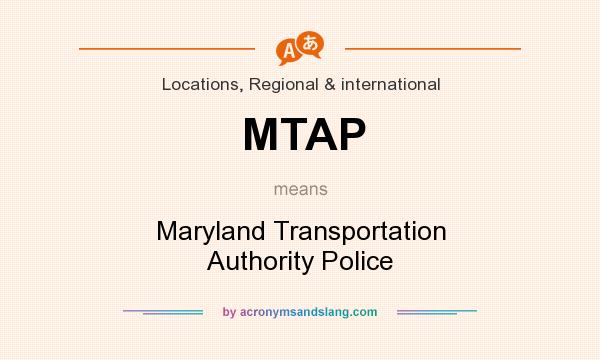 What does MTAP mean? It stands for Maryland Transportation Authority Police
