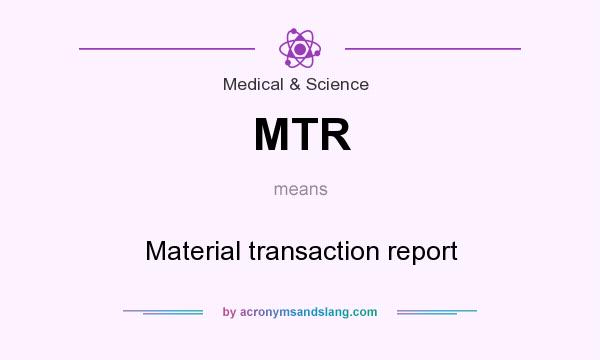 What does MTR mean? It stands for Material transaction report