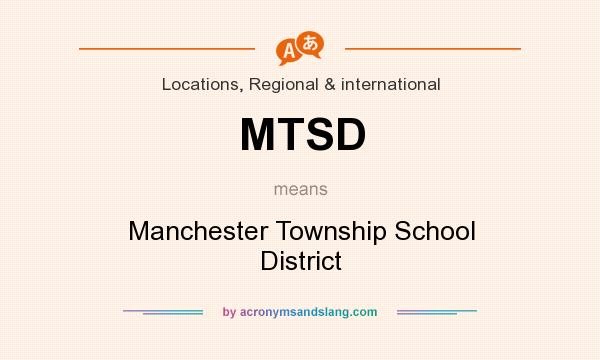What does MTSD mean? It stands for Manchester Township School District
