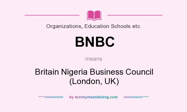 What does BNBC mean? It stands for Britain Nigeria Business Council (London, UK)