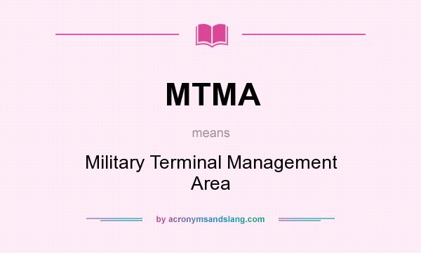 What does MTMA mean? It stands for Military Terminal Management Area