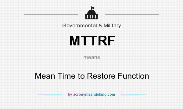 What does MTTRF mean? It stands for Mean Time to Restore Function