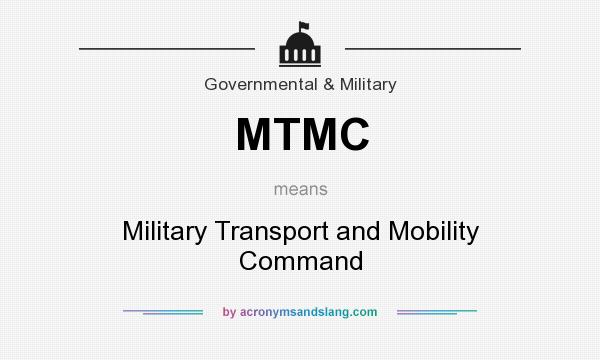 What does MTMC mean? It stands for Military Transport and Mobility Command