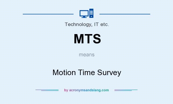 What does MTS mean? It stands for Motion Time Survey