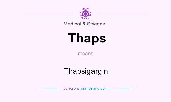 What does Thaps mean? It stands for Thapsigargin