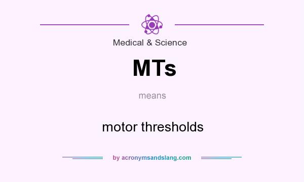 What does MTs mean? It stands for motor thresholds
