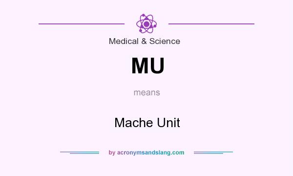 What does MU mean? It stands for Mache Unit