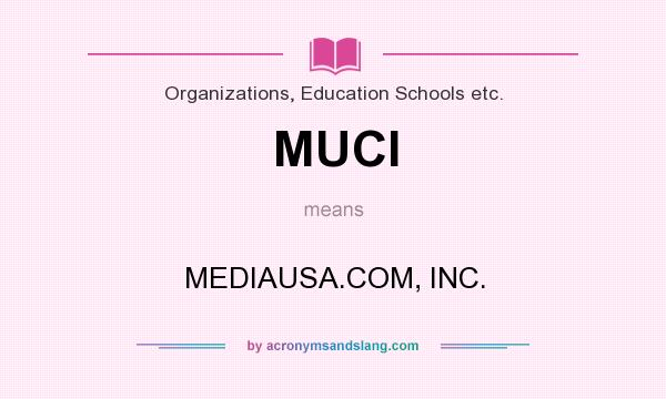 What does MUCI mean? It stands for MEDIAUSA.COM, INC.