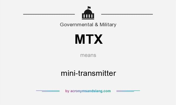 What does MTX mean? It stands for mini-transmitter