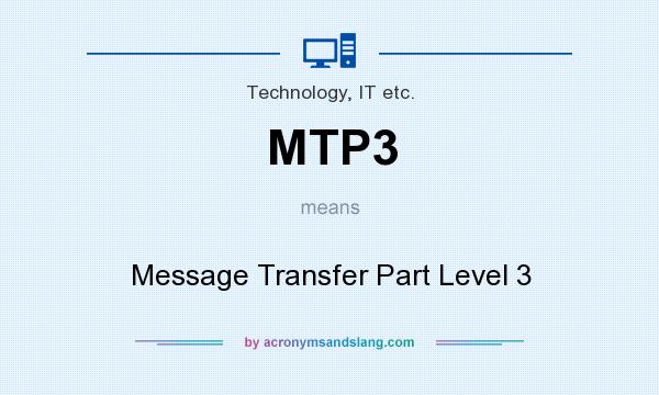 What does MTP3 mean? It stands for Message Transfer Part Level 3