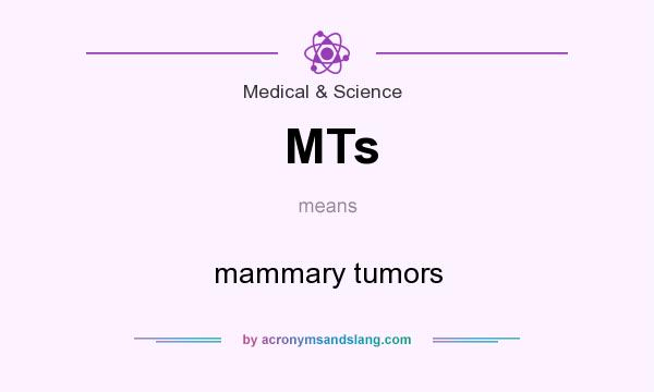 What does MTs mean? It stands for mammary tumors
