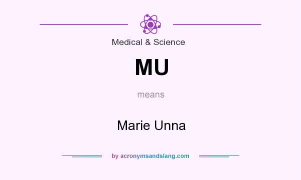 What does MU mean? It stands for Marie Unna