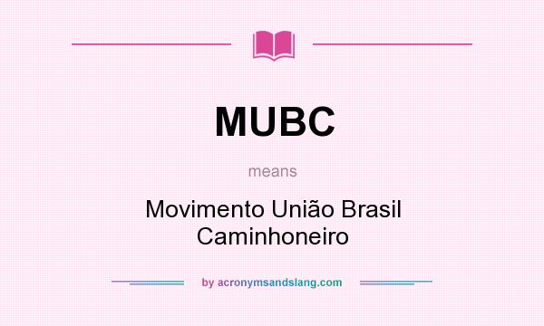 What does MUBC mean? It stands for Movimento União Brasil Caminhoneiro