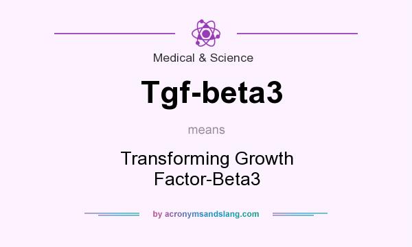 What does Tgf-beta3 mean? It stands for Transforming Growth Factor-Beta3