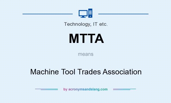What does MTTA mean? It stands for Machine Tool Trades Association