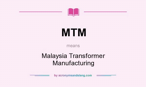 What does MTM mean? It stands for Malaysia Transformer Manufacturing