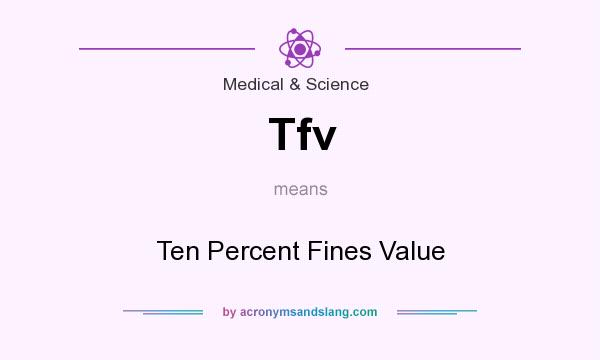 What does Tfv mean? It stands for Ten Percent Fines Value