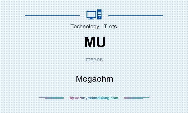 What does MU mean? It stands for Megaohm
