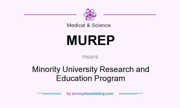 What does MUREP mean? It stands for Minority University Research and Education Program