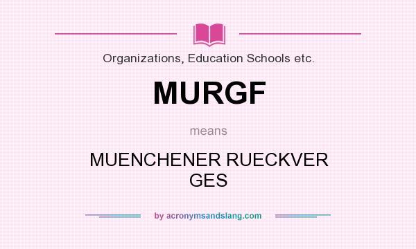 What does MURGF mean? It stands for MUENCHENER RUECKVER GES