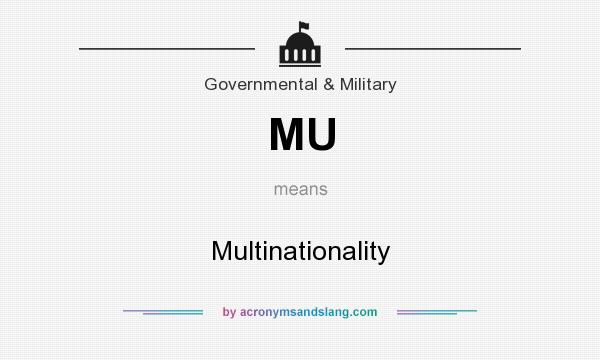 What does MU mean? It stands for Multinationality