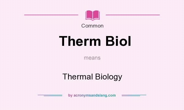 What does Therm Biol mean? It stands for Thermal Biology
