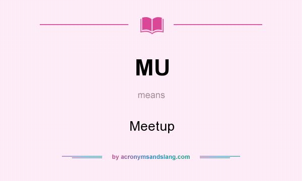 What does MU mean? It stands for Meetup