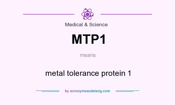 What does MTP1 mean? It stands for metal tolerance protein 1