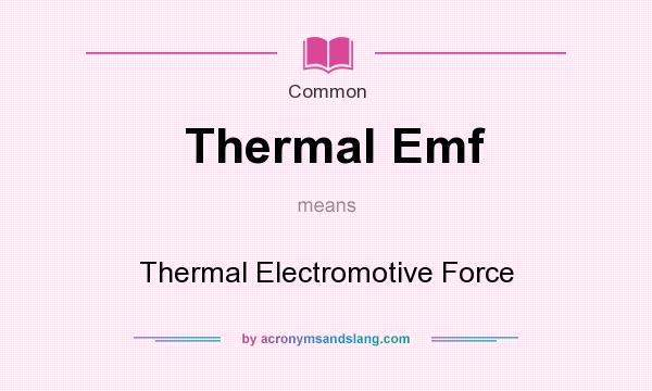 What does Thermal Emf mean? It stands for Thermal Electromotive Force